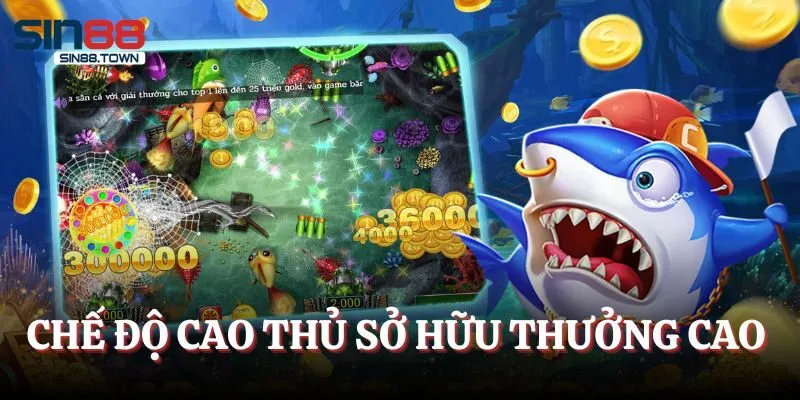 Chế độ cao thủ sở hữu thưởng cao