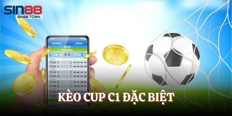 Kèo rung cúp C1 là một kiểu cược đặc biệt