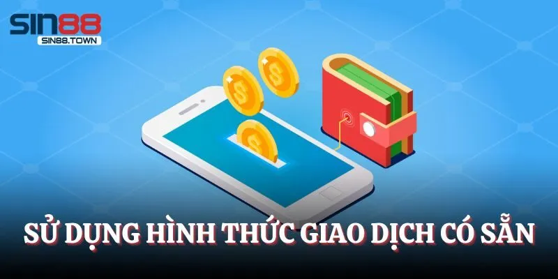 Sử dụng hình thức giao dịch có sẵn