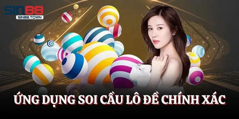 Ứng Dụng Soi Cầu Lô Đề Chính Xác 2025 - Chốt Số Cực Chuẩn